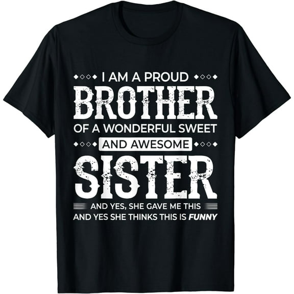 I Am A Proud Brother Of A Wonderful Sweet And Awesome Sister T-Shirt