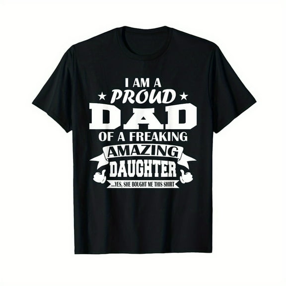 I Am A Proud Dad Of A Freaking Amazing Daughter for Father T-Shirt