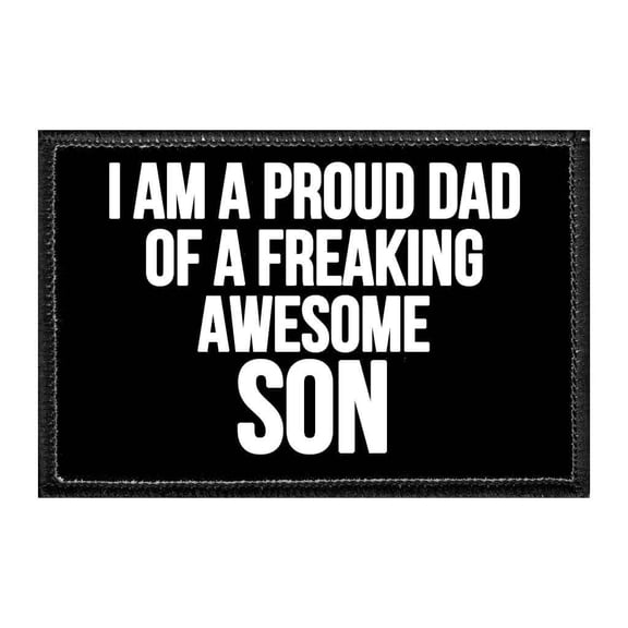 I Am A Proud Dad Of A Freaking Awesome Son - Removable Patch