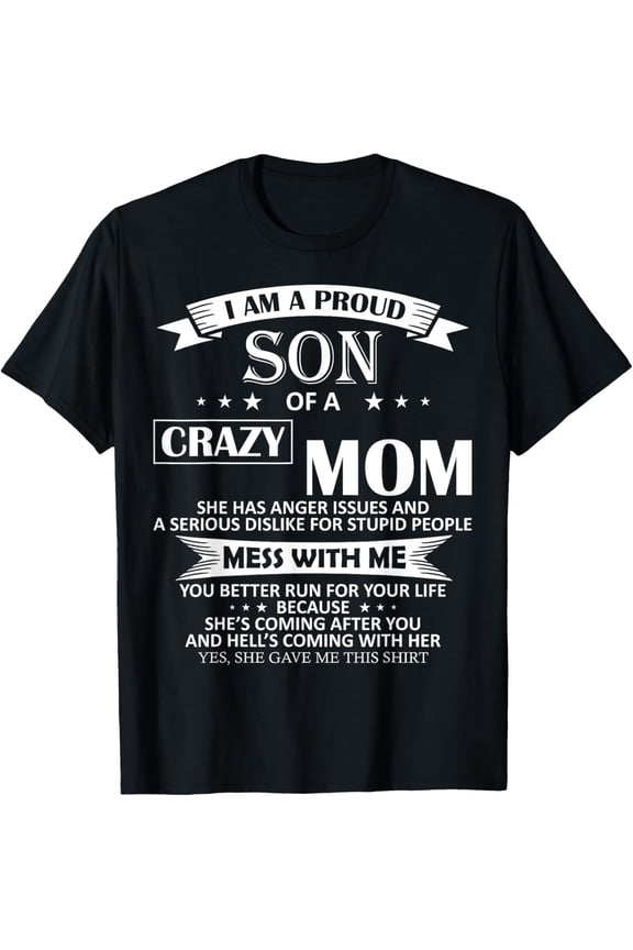 I Am A Proud Son Of Crazy Mom Shirt Funny Gift T-Shirt T-ShirtMen and women, Black T-shirt, size: Extra large