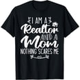 thumbnail image 1 of I Am A Realtor And A Mom Nothing Scares Me Realtor & Mom T-Shirt, 1 of 4