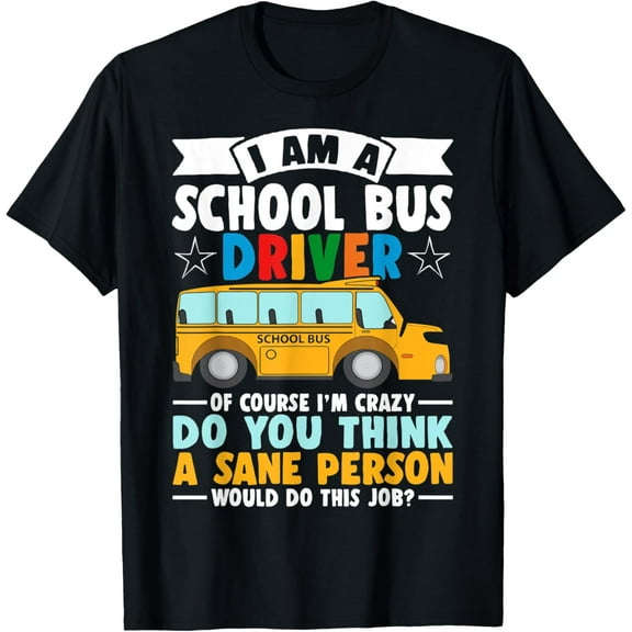 I Am A School Bus Driver Student Delivery T-Shirt