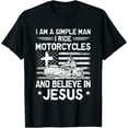 thumbnail image 1 of I Am A Simple Man I Ride Motorcycles And Believe In Christ T-Shirt, 1 of 5