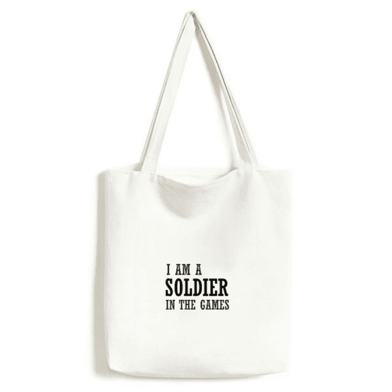 I Am A Soldier In The Games Tote Canvas Bag Shopping Satchel Casual Handbag