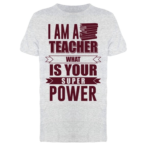 I Am A Teacher Super Power Men's T-shirt