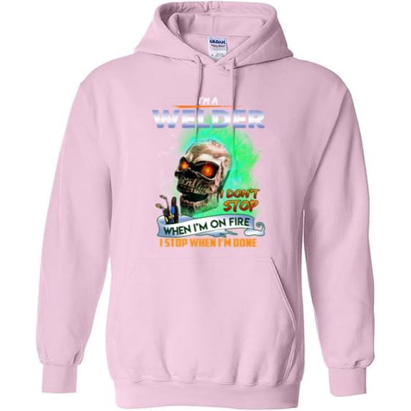 I Am A Welder Don't Stop When On Fire I Stop When Done Funny Job Trade Hoodie Unisex, up to 5XL