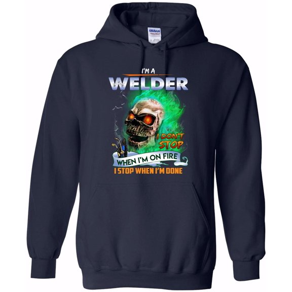 I Am A Welder Don't Stop When On Fire I Stop When Done Funny Job Trade Hoodie Unisex, up to 5XL