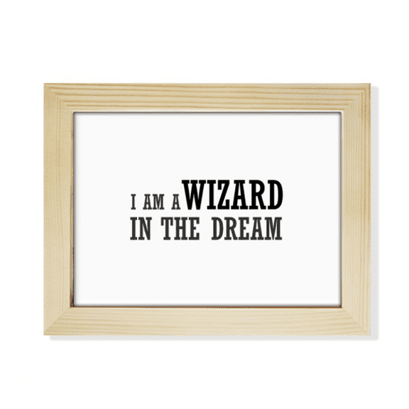 I Am A Wizard In The Dream Desktop Photo Frame Picture Art Decoration Painting 6x8 inch