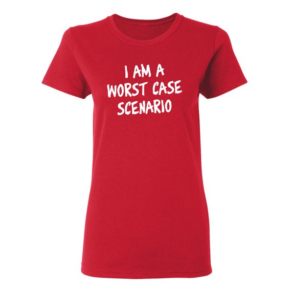 I Am A Worst Case Scenario Sarcastic Novelty Gift Idea Adult Humor Funny Women's Casual Tees