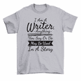 thumbnail image 1 of I Am A Writer Anything You Say Used In A Story Author T-Shirt Men Women, 1 of 2