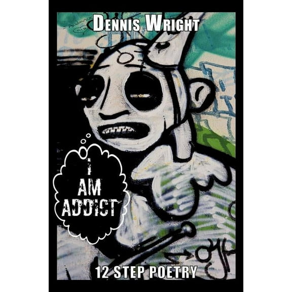 I Am Addict : 12 Step Poetry (Paperback)