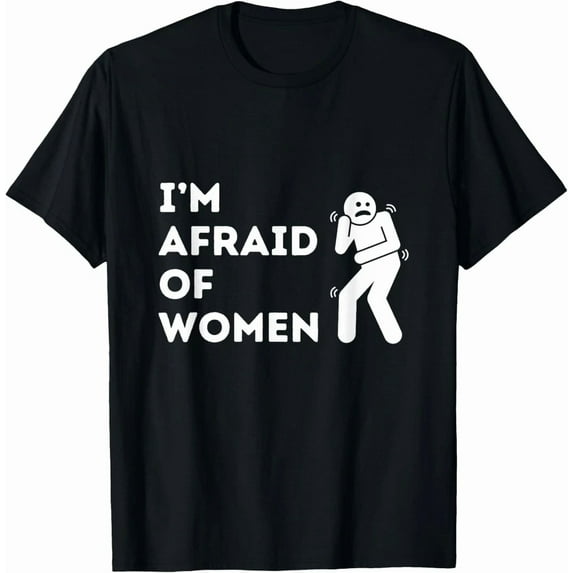 I Am Afraid Of Women Shy Humor Afraid Of Women Funny Graphic Unisex T-Shirt, up to Size 5XL