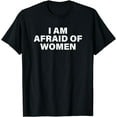 thumbnail image 1 of I Am Afraid of WomenT-Shirt, 1 of 4