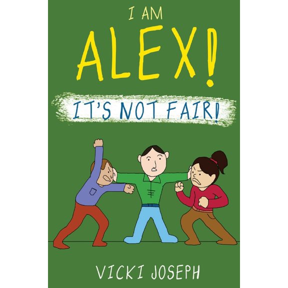 I Am Alex! It's Not Fair!, (Paperback)