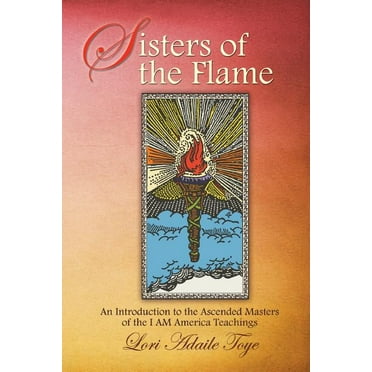 I Am America Trilogy Sisters of the Flame: An Introduction to the Ascended Masters of the I AM America Teachings, Book 2, (Paperback)