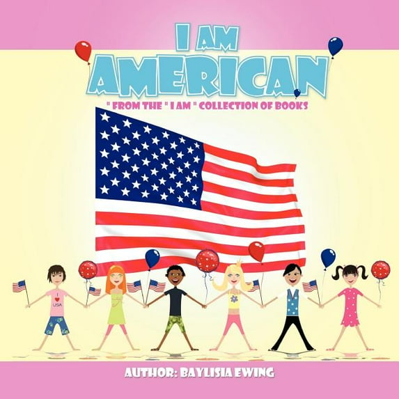 I Am American: " from the " I Am " Collection of Books