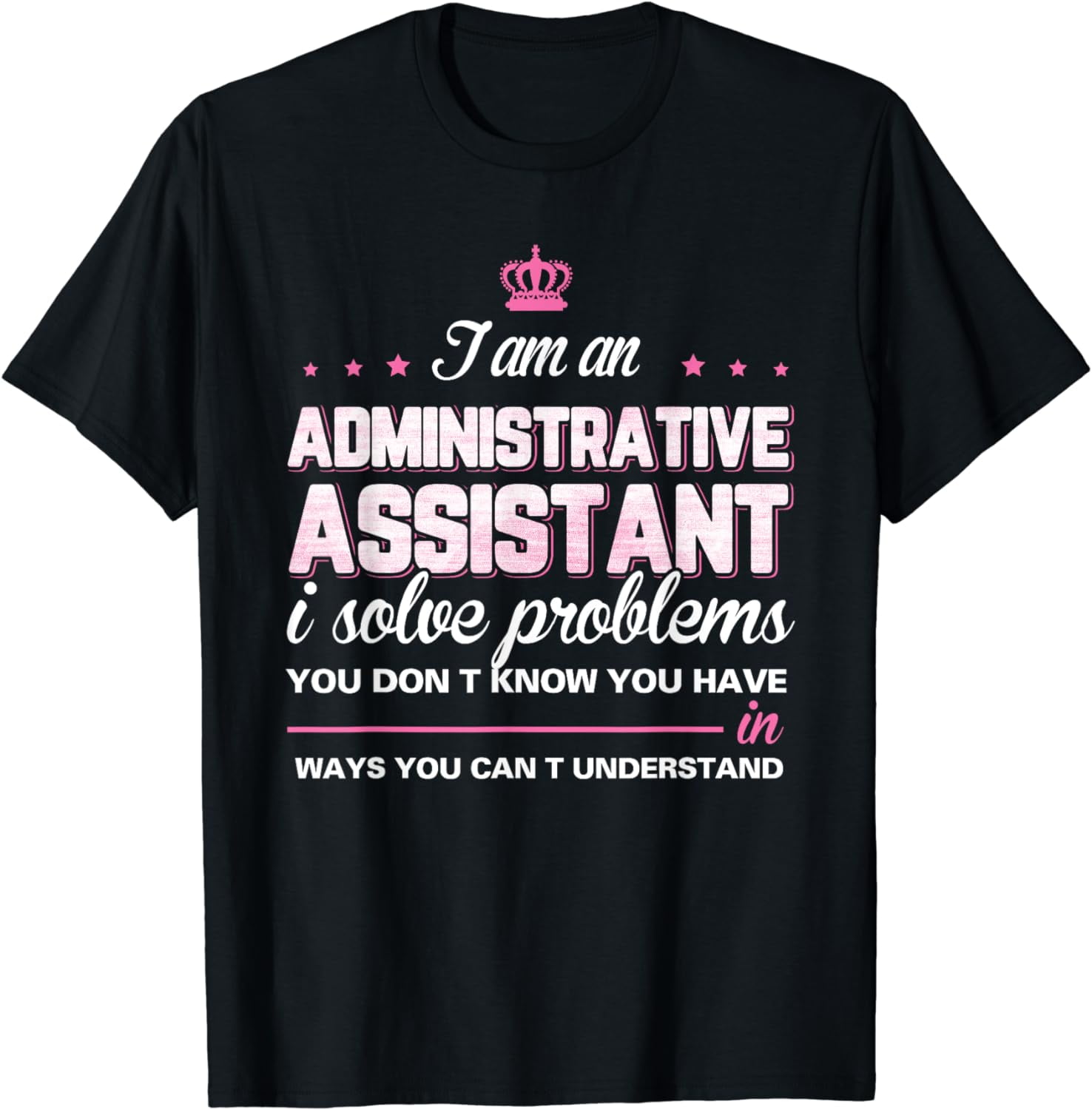 I Am An Administrative Assistant T-Shirt - Walmart.com