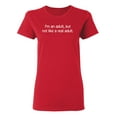 thumbnail image 1 of I Am An Adult, But Not Like A Real Adult Sarcastic Novelty Gift Idea Adult Humor Funny Women's Casual Tees, 1 of 3