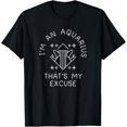 thumbnail image 1 of I Am An Aquarius That's My Excuse Funny Zodiac Sign Humor T-Shirt, 1 of 4