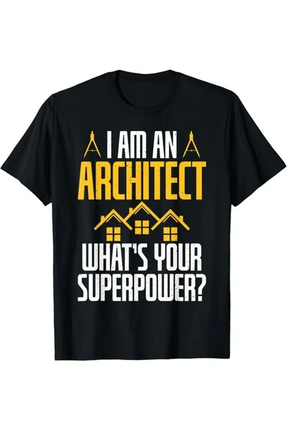 I Am An Architect Whats Your Superpower Architect T-Shirt