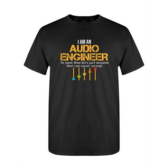 I Am An Audio Engineer T-Shirt Men -Image by Shutterstock, Male x-Large