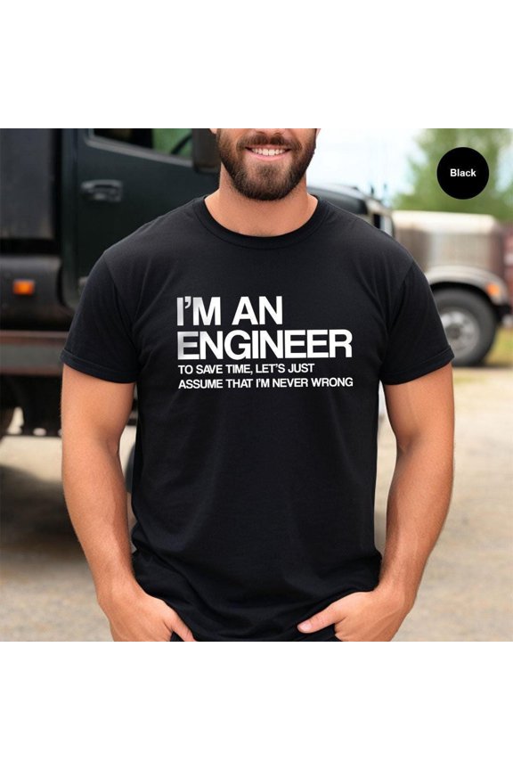 I Am An Engineer Tshirt Menamp39s Engineering T Shirt Iamp39m An Engineer To Save Time Let