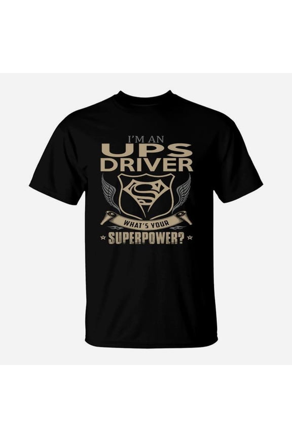 I Am An Ups Driver What Is Your Superpower TShirt