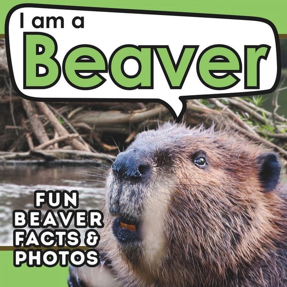 I Am... Animal Facts I am a Beaver: A Children's Book with Fun and Educational Animal Facts with Real Photos!, (Paperback)