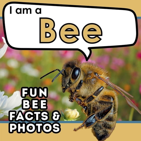 I Am... Animal Facts I am a Bee: A Children's Book with Fun and Educational Animal Facts with Real Photos!, (Paperback)