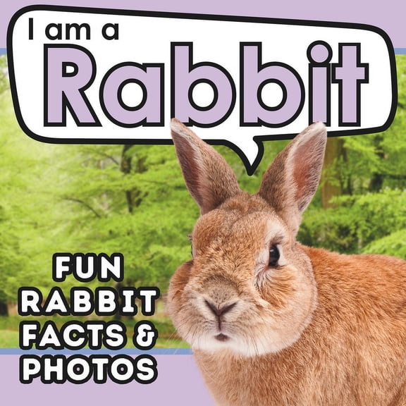I Am... Animal Facts: I am a Rabbit: A Children's Book with Fun and Educational Animal Facts with Real Photos! (Paperback)