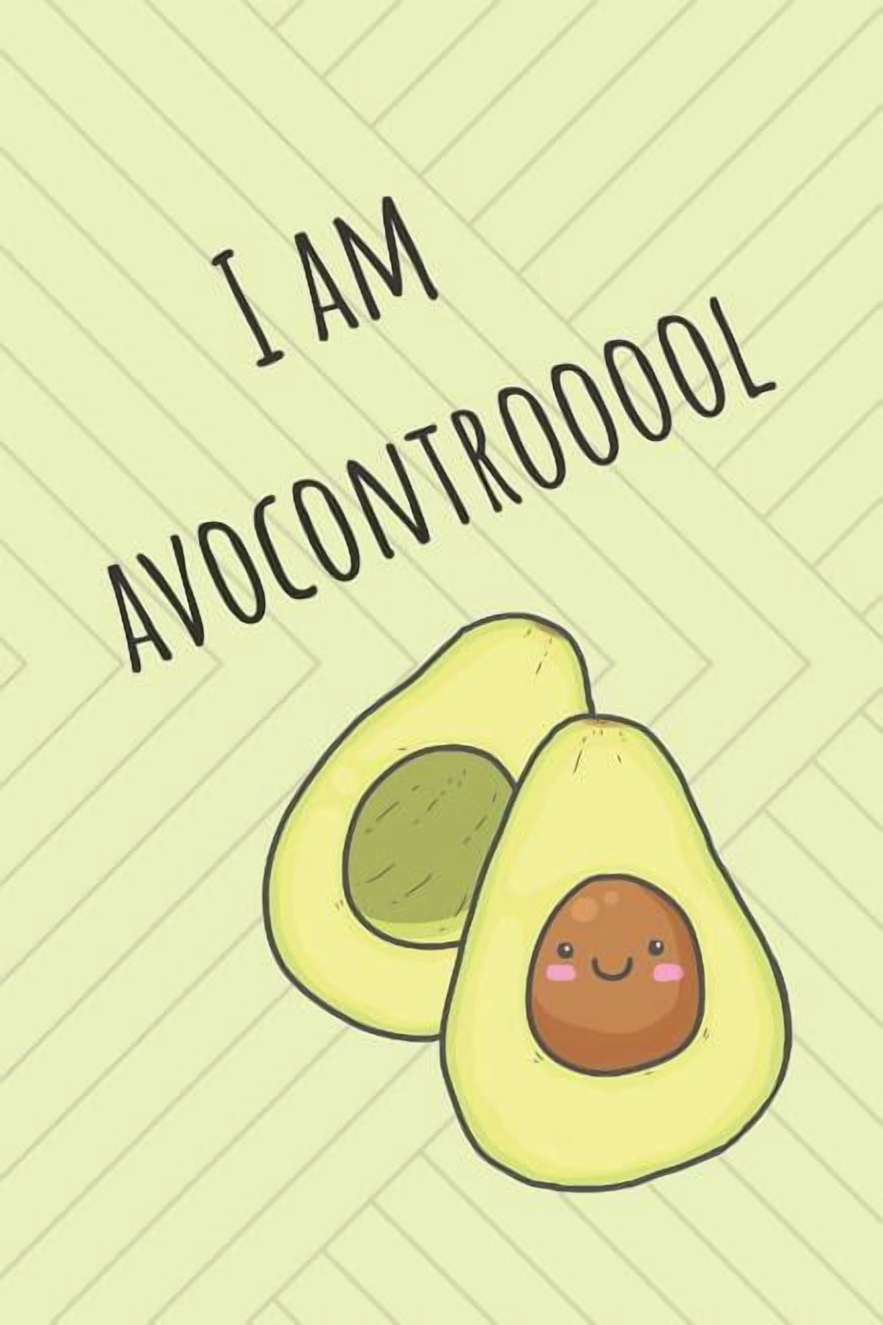 I Am Avocontrooool: Cute Avocado Design With Funny Quote Ultimate