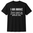thumbnail image 1 of I Am Awake Please Respect My Privacy Funny Sarcastic Graphic T-Shirt Unisex Tee, 1 of 9