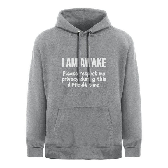 I Am Awake Please Respect My Privacy Funny Sarcastic Ironic Pullover Hoodie Grey