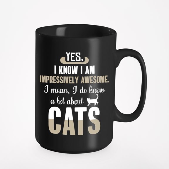 I Am Awesome I Know a Lot About Cats, Cat Lover, Owner or Groomer, Black 15oz Ceramic Mug