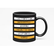 I Am Awesome I Know a Lot About Coffee Caffeine Addict & Lover Cup, Black 11oz Ceramic Mug