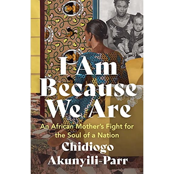 Pre-Owned I Am Because We Are: An African Mother's Fight for the Soul of a Nation Paperback