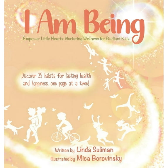 I Am Being: Empower Little Hearts: Nurturing Wellness for Radiant Kids, (Hardcover)