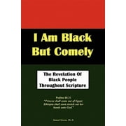 I Am Black But Comely - The Revelation of Black People in Scripture