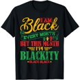 thumbnail image 1 of I Am Black Every Month Blackity Black Black History Month T-Shirt, 1 of 3
