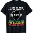 thumbnail image 1 of I Am Black Every Month But This Month I'm Blackity Black T-Shirt, 1 of 3