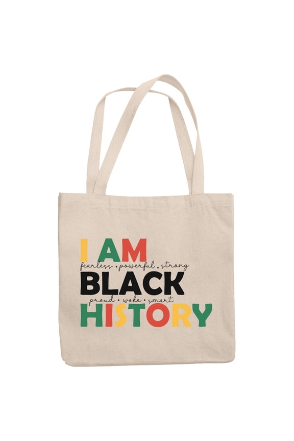 I Am Black History, Fearless, Powerful, Strong, Proud, Woke, Smart Merch Gift, 12oz Canvas Tote Bag