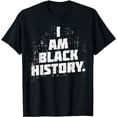 thumbnail image 1 of I Am Black History Shirt Pro African Pride Month Protest T-Shirt, 1 of 5