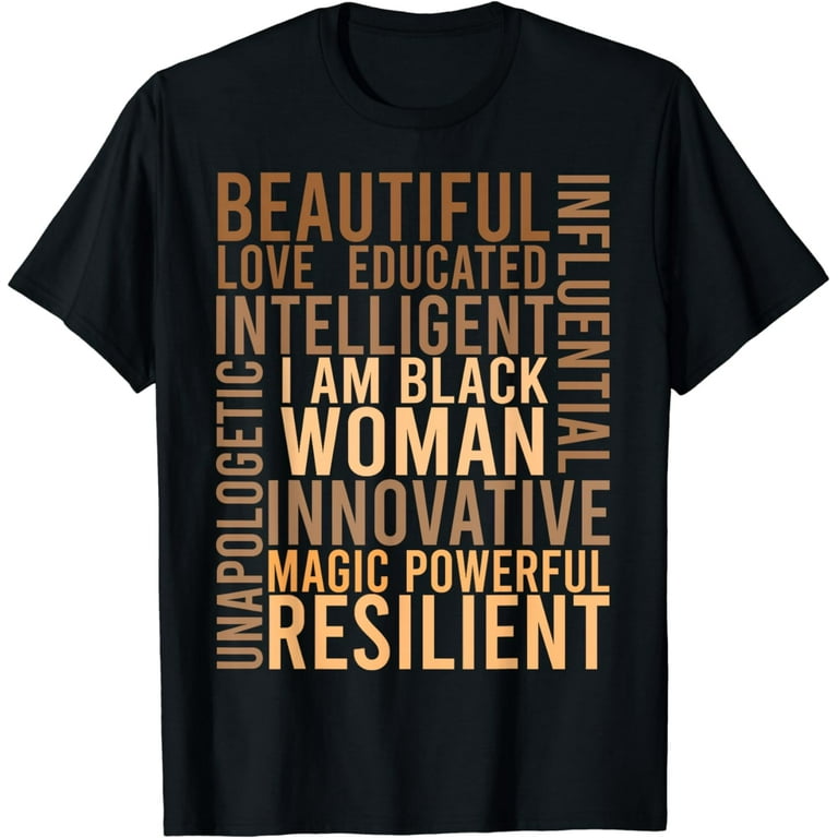I Am Black Woman Black History Month Educated Black Girl T-Shirt I Am Black Woman Black History Month Educated Black Girl T-Shirt