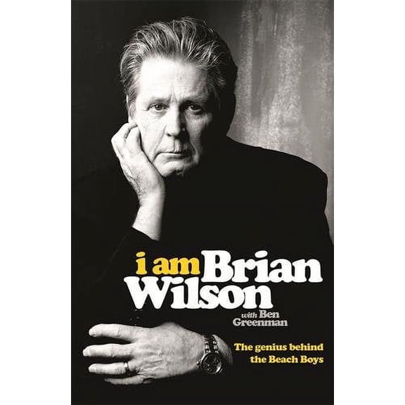 I Am Brian Wilson : The Genius Behind the Beach Boys