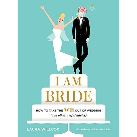 Pre-Owned I Am Bride : How to Take the WE Out of Wedding (and Other Useful Advice) (Hardcover) 9781419722202