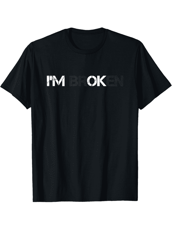 I Am Broken I’m OK T-Shirt – Grief Quote Graphic Tee for Men Women