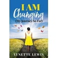 thumbnail image 1 of I Am Changing: My Journey So Far, (Paperback), 1 of 1