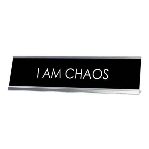 I Am Chaos, Novelty Desk Sign (2x8)