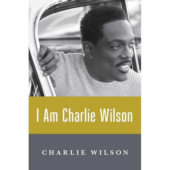 Pre-Owned I Am Charlie Wilson (Hardcover)