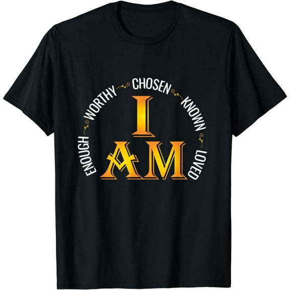 I Am Chosen Enough Worthy Known Loved Christian Religous T-Shirt